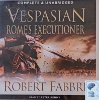 Vespasian - Rome's Executioner written by Robert Fabbri performed by Peter Kenny on Audio CD (Unabridged)